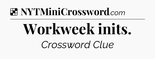 Solution: Workweek inits - NYT Crossword