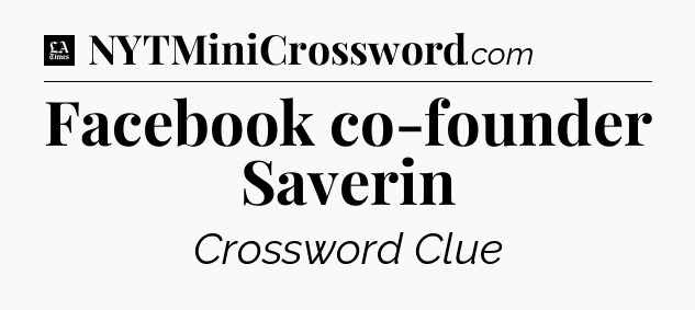 Facebook co-founder Saverin - LA Times Crossword
