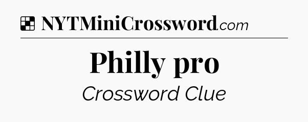 Solution: Philly pro - NYT Crossword