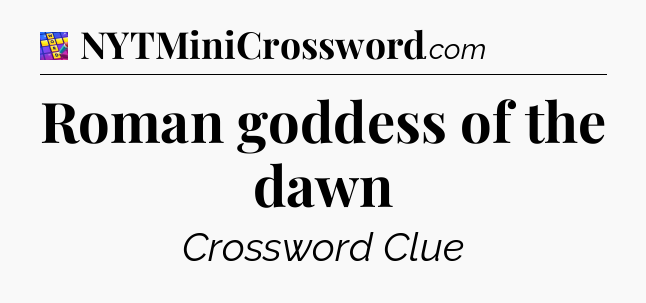Roman goddess of the dawn Codycross