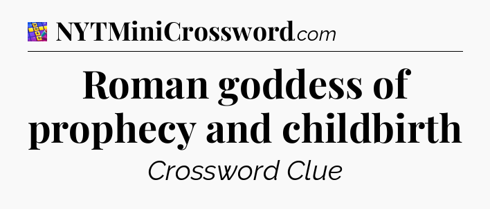 Roman goddess of prophecy and childbirth Codycross