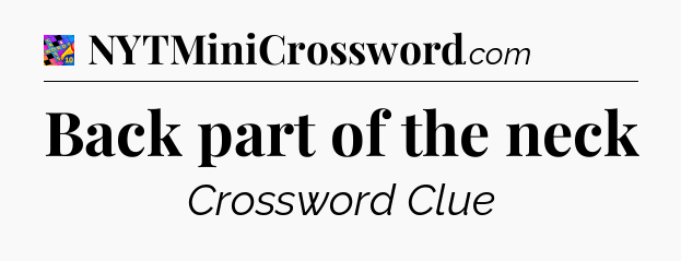 Back part of the neck Crossword Clue