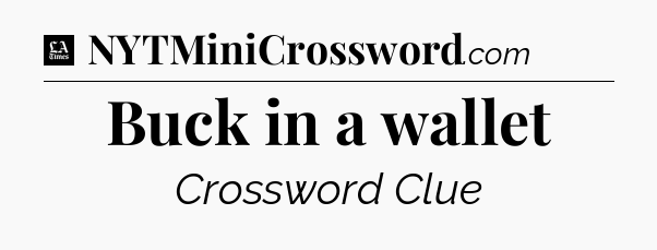 Buck in a wallet - LA Times Crossword