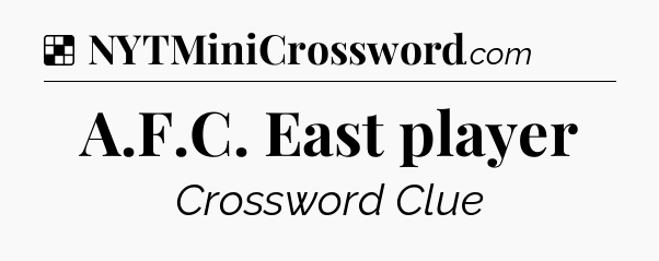 Solution: A.F.C. East player - NYT Crossword