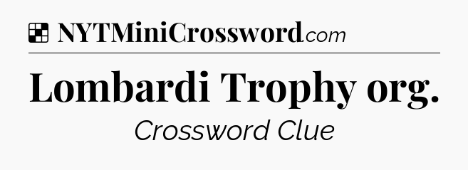 Solution: Lombardi Trophy org - NYT Crossword