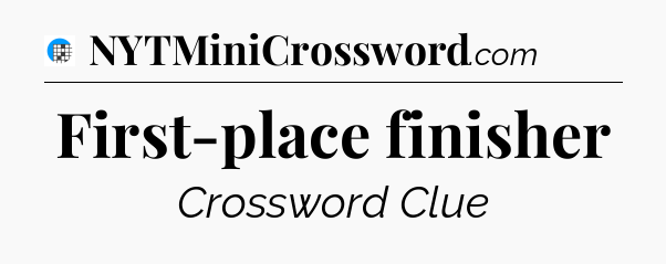First-place finisher Crossword Clue
