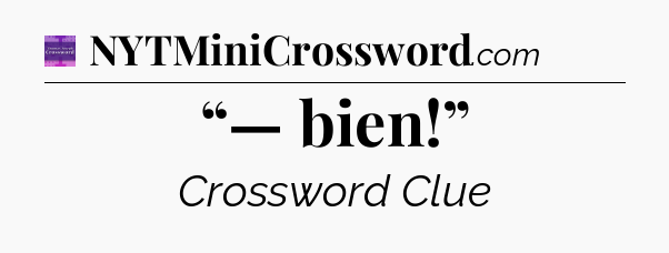 “— bien!” - Thomas Joseph Crossword