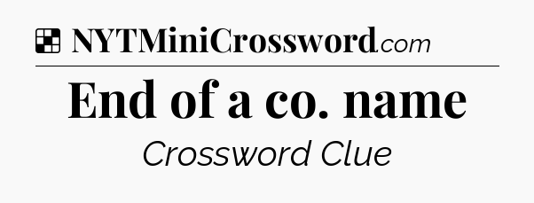 Solution: End of a co. name - NYT Crossword