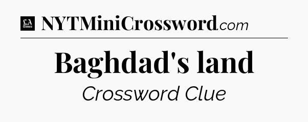 Baghdad's land - LA Times Crossword