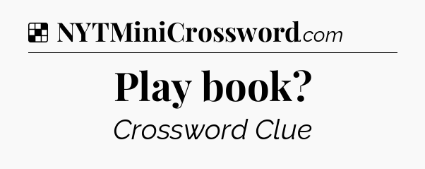 Solution: Play book - NYT Crossword