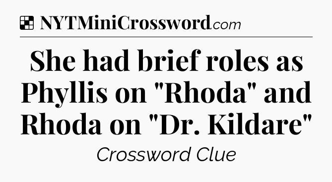 Solution: She had brief roles as Phyllis on 