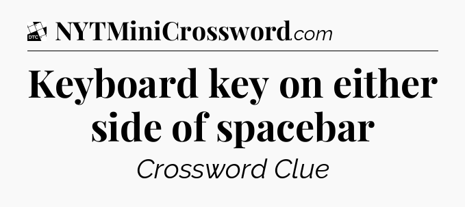 Keyboard key on either side of spacebar - Daily Themed Classic Crossword