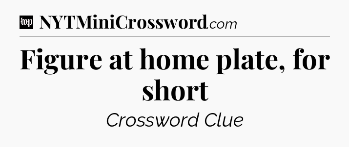 Figure at home plate, for short Crossword Clue