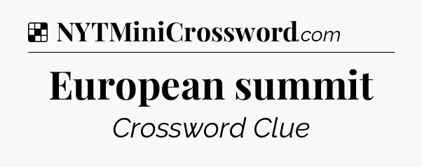 Solution: European summit - NYT Crossword