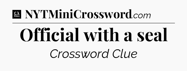 Official with a seal - LA Times Crossword