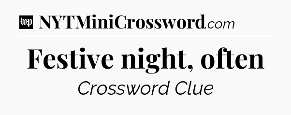 Festive night, often Crossword Clue