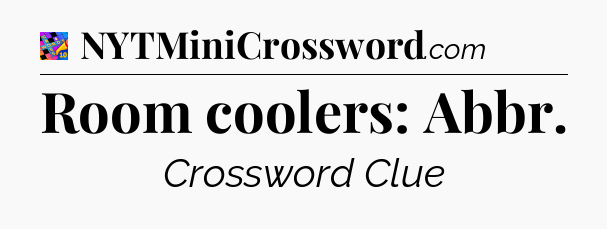 Room coolers: Abbr Crossword Clue
