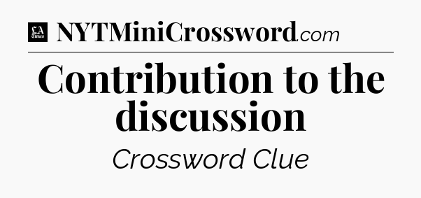 Contribution to the discussion - LA Times Crossword