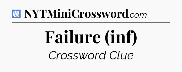 Failure (inf) Puzzle Page Crossword Clue
