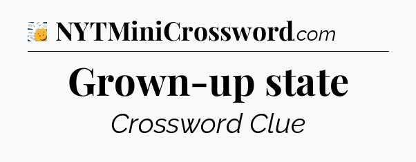 Grown-up state - 7 Little Words