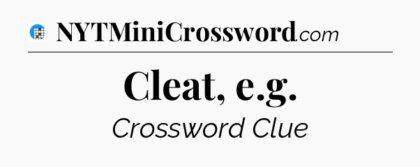 Cleat, e.g Crossword Clue