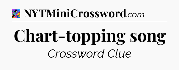 Chart-topping song Crossword Clue
