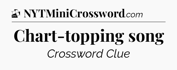 Chart-topping song - Daily Themed Classic Crossword