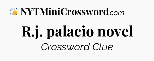 R.j. palacio novel - 7 Little Words