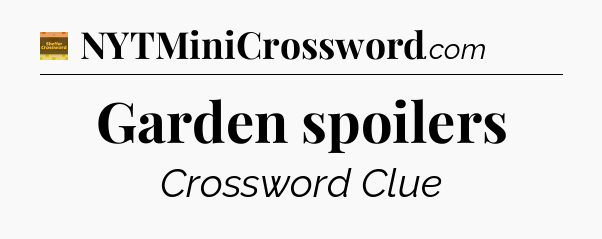 Garden spoilers - Eugene Sheffer Crossword