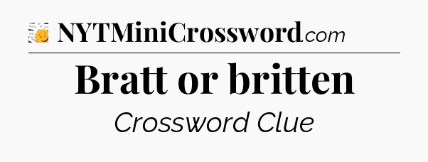 Bratt or britten - 7 Little Words