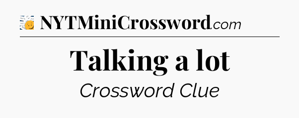 Talking a lot - 7 Little Words