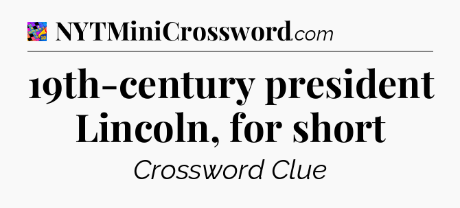 19th-century president Lincoln, for short Crossword Clue