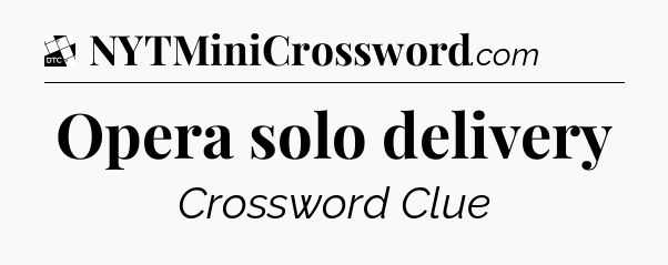 Opera solo delivery - Daily Themed Classic Crossword