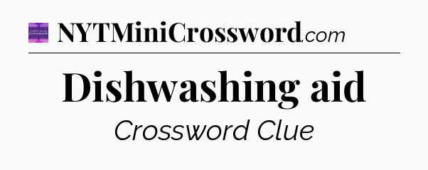 Dishwashing aid - Thomas Joseph Crossword