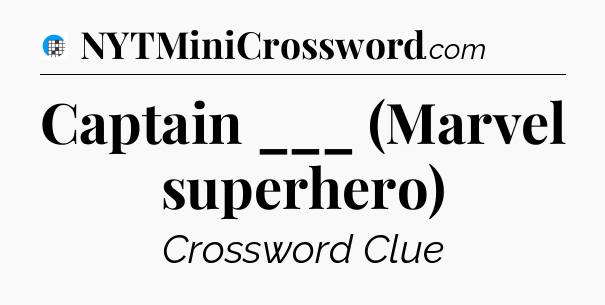 Captain ___ (Marvel superhero) Crossword Clue