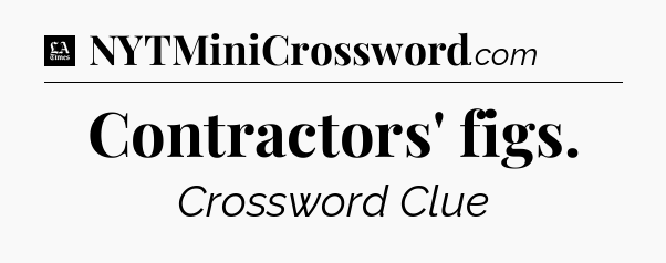 Contractors' figs - LA Times Crossword