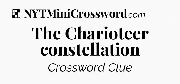 Solution: The Charioteer constellation - NYT Crossword