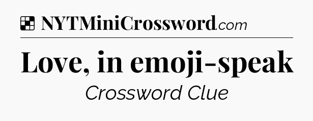 Solution: Love, in emoji-speak - NYT Crossword