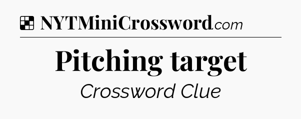 Solution: Pitching target - NYT Crossword