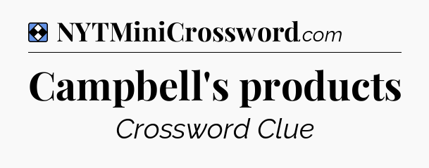 Solution: Campbell's products - NYT Mini Crossword