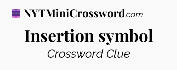 Insertion symbol - Thomas Joseph Crossword