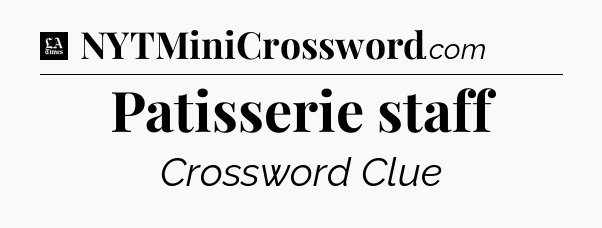 Patisserie staff - LA Times Crossword