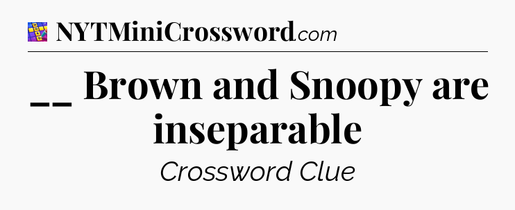 __ Brown and Snoopy are inseparable Codycross
