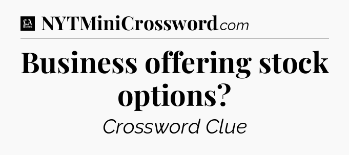 Business offering stock options - LA Times Crossword