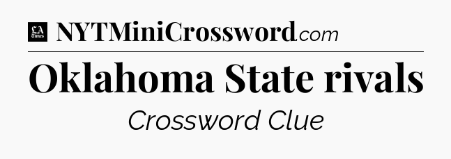 Oklahoma State rivals - LA Times Crossword