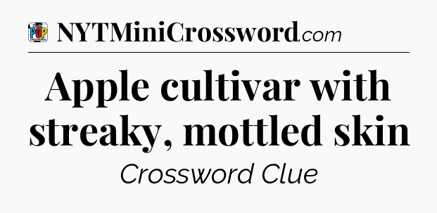Apple cultivar with streaky, mottled skin Crossword Clue