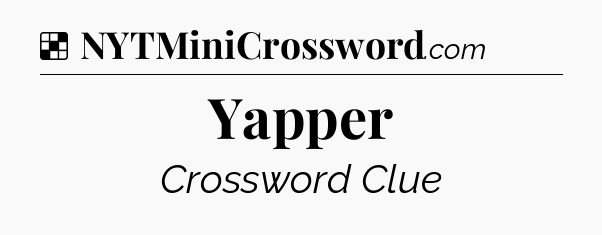 Solution: Yapper - NYT Crossword