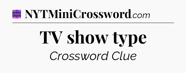 TV show type - Thomas Joseph Crossword