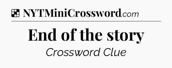 Solution: End of the story - NYT Crossword