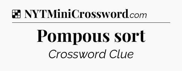 Solution: Pompous sort - NYT Crossword